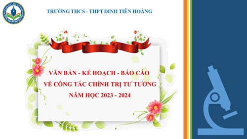 Một số văn bản - kế hoạch - báo cáo về công tác chính trị tư tưởng năm học 2023 - 2024