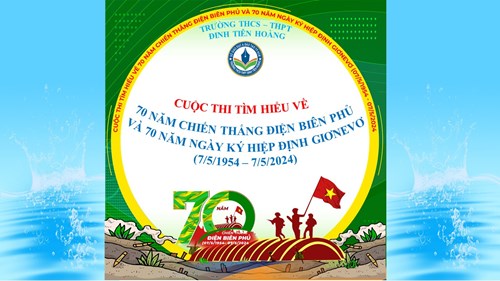 Cuộc thi tìm hiểu về 70 năm chiến thắng Điện Biên Phủ và 70 năm ngày ký hiệp định Giơnevơ (7/5/1954 - 7/5/2024)