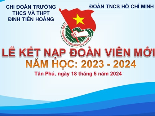 Kết nạp đoàn viên mới, năm học 2023 - 2024