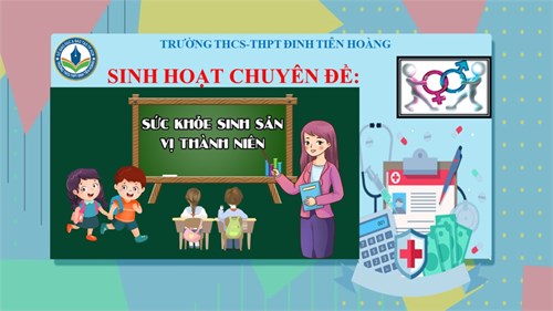 Sinh hoạt chuyên đề: Sức khỏe sinh sản vị thành niên
