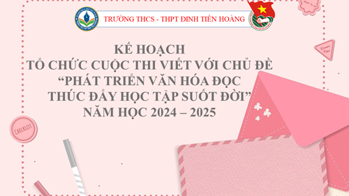 Kế hoạch tổ chức cuộc thi viết với chủ đề  Phát triển văn hóa đọc thúc đẩy học tập suốt đời  năm học 2024-2025