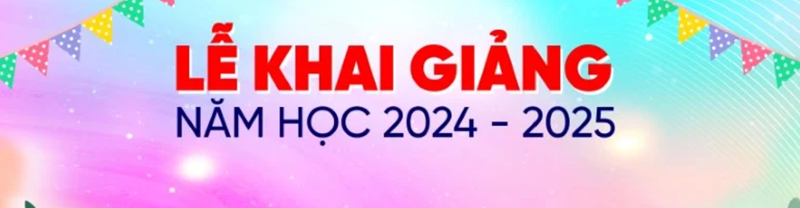 Lễ Khai Giảng Năm học 2024-2025