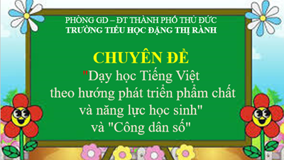 Chuyên đề  Dạy học Tiếng Việt theo hướng phát triển phẩm chất và năng lực học sinh  và  Công dân số 