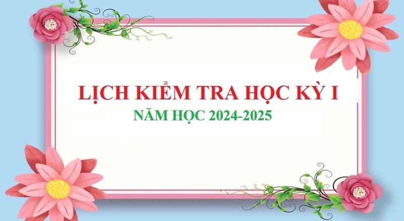 Lịch Kiểm Tra Cuối Học Kỳ 1- Khối 10+11+12. Năm học 2024-2025