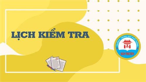 Lịch kiểm tra, đánh giá bổ sung cuối kỳ I năm học 2024 - 2025