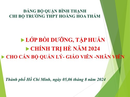 Công tác bồi dưỡng, tập huấn chính trị hè năm 2024 tại trường THPT Hoàng Hoa Thám