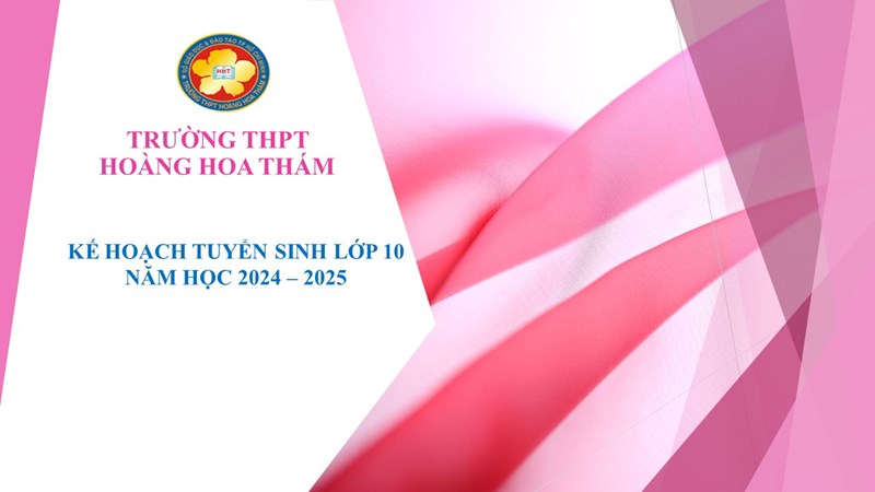 Kế hoạch tuyển sinh lớp 10 - Năm học 2024 - 2025 của trường THPT Hoàng Hoa Thám.
