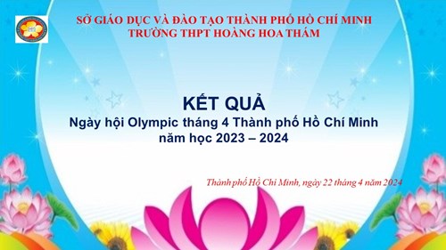Thành tích  của Thầy và Trò trường THPT Hoàng Hoa Thám đạt được trong Ngày hội Olympic tháng 4 Thành phố Hồ Chí Minh năm học 2023 – 2024.
