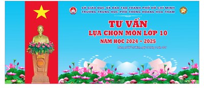 Chương trình tư vấn lựa chọn môn và tiếp nhận hồ sơ nhập học vào lớp 10 tại trường THPT Hoàng Hoa Thám - Năm học 2024 - 2025.