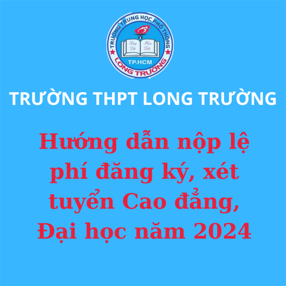 Hướng dẫn thực hiện nộp lệ phí đăng ký xét tuyển Đại học, Cao đẳng năm 2024 theo hình thức trực tuyến.
