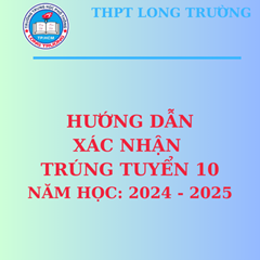 Hướng dẫn xác nhận hồ sơ trúng tuyển 10, Năm học 2024 - 2025