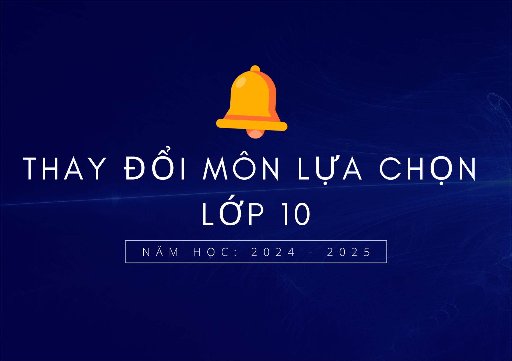 Thay đổi đăng kí môn lựa chọn lớp 10 năm học 2024 - 2025