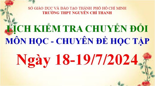 Lịch kiểm tra chuyển đổi Môn học và chuyên đề học tập ngày 18 -19/7/2024