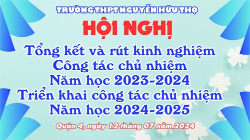 Hội nghị tổng kết công tác chủ nhiệm NH 23-24; Triển khai công tác chủ nhiệm NH 24-25