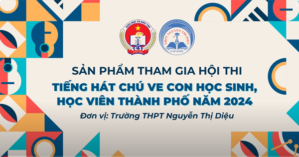 Thpt nguyễn thị diệu -tiếng hát chú ve con 2024 - mv thịnh vượng việt nam sáng ngời
