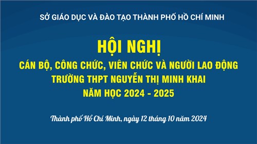 Hội nghị Cán bộ, công chức, viên chức và người lao động Trường THPT Nguyễn Thị Minh Khai năm học 2024 - 2025
