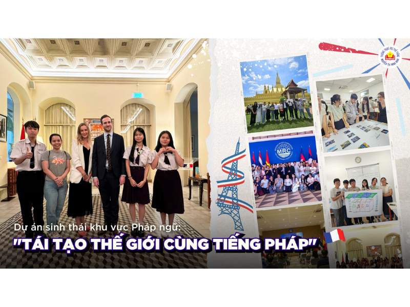 Dự án sinh thái khu vực Pháp ngữ:  Tái tạo thế giới cùng tiếng Pháp  – Tự hào học sinh trường THPT Nguyễn Thị Minh Khai trở thành Đại sứ xanh