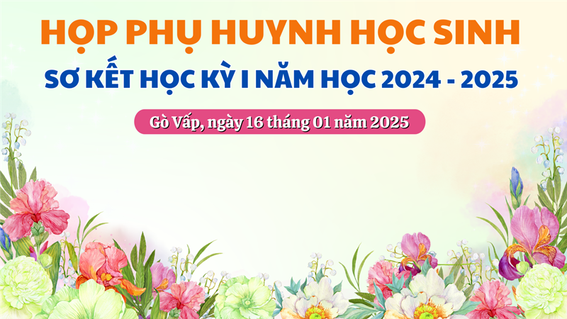 Họp phụ huynh học sinh học kì i năm học 2024 - 2025: kết nối - chia sẻ - thấu hiểu