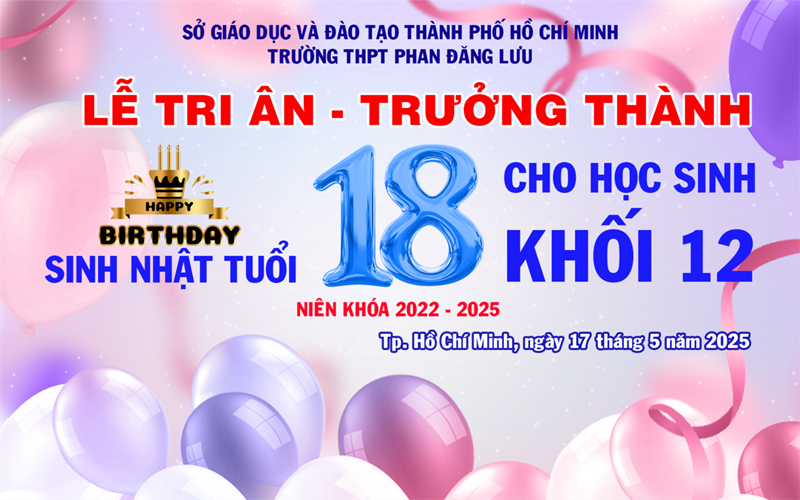 Lễ Tri ân - Trưởng thành và Sinh nhật tuổi 18 cho học sinh khối 12 niên khóa 2022 - 2025