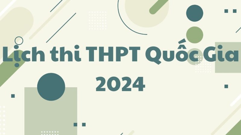 Lịch thi THPT Quốc gia 2024