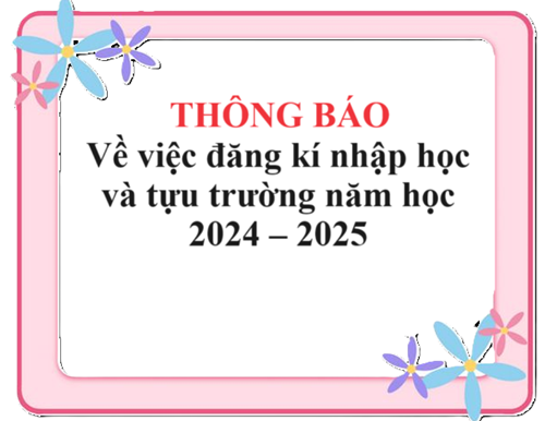 Thông báo về việc đăng kí nhập học và tựu trường năm học 2024 – 2025