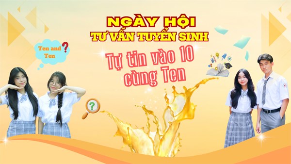 Ngày hội  TỰ TIN VÀO 10 CÙNG TEN  - Định hướng tương lai cho teen 9!
