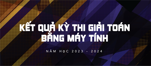 Kết quả kỳ thi học sinh giỏi giải toán trên máy tính cầm tay cấp Thành phố.
