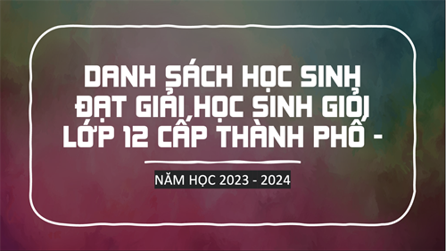 Kết quả kỳ thi học sinh giỏi lớp 12 cấp Thành phố