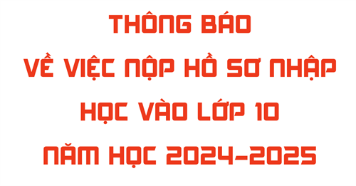Thông báo về việc nộp hồ sơ nhập học vào lớp 10 năm học 2024-2025