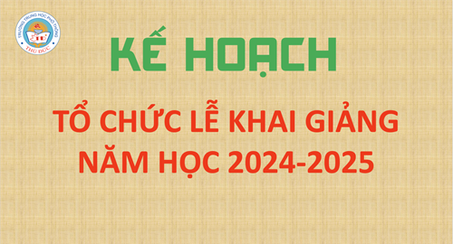 Kế hoạch tổ chức Lễ khai giảng năm học 2024-2025