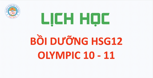 Lịch học lớp bồi dưỡng HSG 12 và Olympic 10 - 11