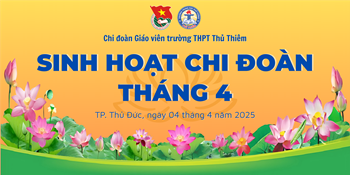 Sinh hoạt Chi đoàn giáo viên tháng 4 - Chủ đề Kỷ niệm 50 năm Ngày Giải phóng miền Nam, thống nhất đất nước