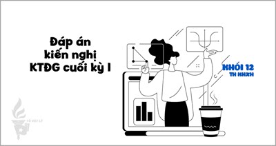 [KTĐGckI-Lí12-XH] Đáp án kiến nghị