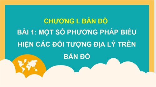 Bài 1: Một số phương pháp biểu hiện các đối tượng địa lí trên bản đồ