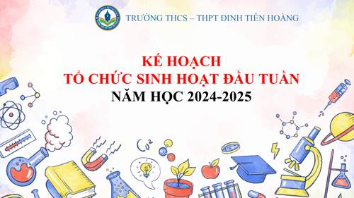 Kế hoạch về tổ chức sinh hoạt đầu tuần năm học 2024-2025
