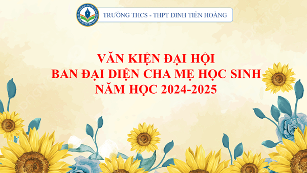 Văn kiện đại hội Ban đại diện Cha Mẹ Học Sinh năm học 2024-2025