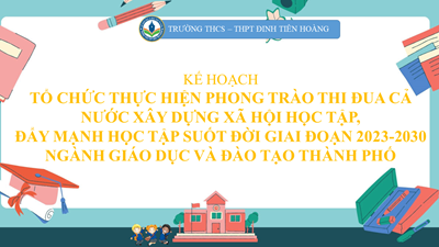 Kế hoạch tổ chức thực hiện phong trào thi đua cả nước xây dựng xã hội học tập, đẩy mạnh học tập suốt đời giai đoạn 2023-2030 ngành giáo dục và đào tạo Thành phố