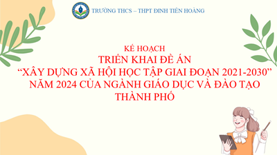 Kế hoạch Triển khai Đề án  Xây dựng xã hội học tập giai đoạn 2021-2030  năm 2024 của ngành giáo dục và đào tạo thành phố