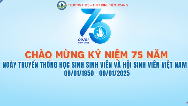 Kỷ niệm 75 năm ngày truyền thống Học sinh - Sinh viên Việt Nam (09/01/1950-09/01/2025)
