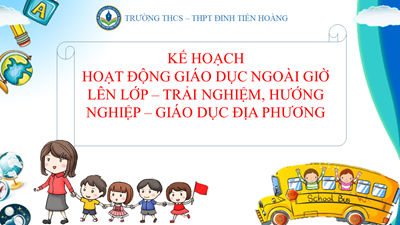 Kế hoạch giáo dục ngoài giờ lên lớp - trải nghiệm, hướng nghiệp - giáo dục địa phương