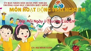 Môn Hoạt động Trải Nghiệm - Một ngày của em - GV: Hạ Đình Luân