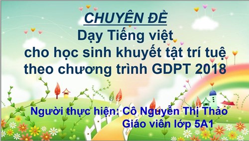 Chuyên đề  Dạy Tiếng Việt cho học sinh KTTT theo chương trình GDPT 2018 