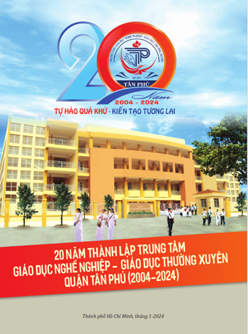 Tập San:  20 năm Thành lập TT GDNN-GDTX quận Tân Phú (2004-2024)