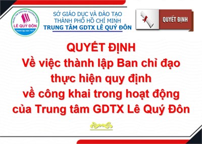 Quyết định Về việc thành lập Ban chỉ đạo thực hiện quy định về công khai trong hoạt động của Trung tâm GDTX Lê Quý Đôn