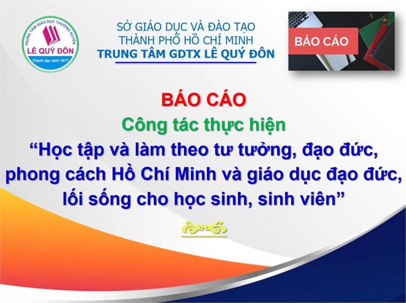 Báo cáo Công tác thực hiện “Học tập và làm theo tư tưởng, đạo đức, phong cách Hồ Chí Minh và giáo dục đạo đức, lối sống cho học sinh, sinh viên”