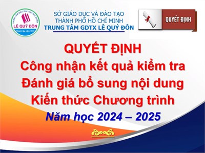 Quyết định Công nhận kết quả kiểm tra, đánh giá bổ sung nội dung Kiến thức Chương trình Năm học 2024 – 2025
