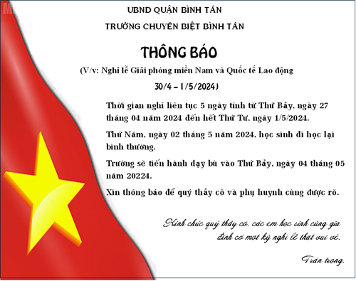 Lịch nghỉ lễ Chiến thắng 30/4 và ngày Quốc tế lao động 01/05 năm 2024 của trường Chuyên biệt Bình Tân.