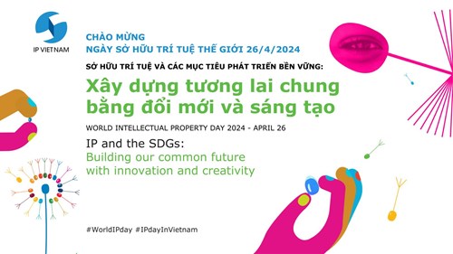 Chào mừng ngày Sở hữu trí tuệ thế giới 26/4/2024