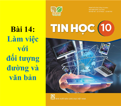 Lớp 10 - Chủ đề 4 - Bài 14. Làm việc với đối tượng đường và văn bản