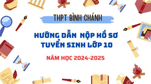 Hướng dẫn nộp hồ sơ tuyển sinh lớp 10 năm học 2024 - 2025